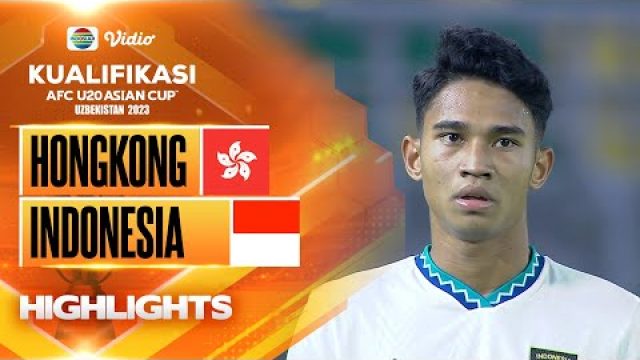 Highlights – Hongkong VS Indonesia | Kualifikasi Piala AFC U20 2023